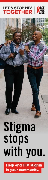 Let’s Stop HIV Together. Act Against AIDS. Stigma stops with you. Help end HIV stigma in your community. Photo of two African-American men. 